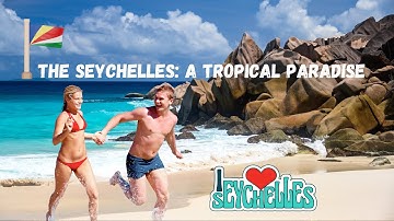 The Seychelles: A Tropical Paradise