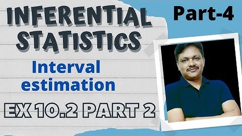 Interval Estimation Ex 10.2 part 2|  Inferential Statistics part 4 | Applied maths Class 12
