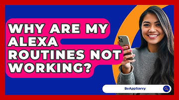 Why Are My Alexa Routines Not Working? - Be App Savvy