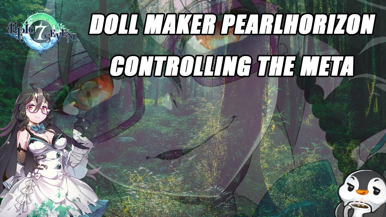 Doll Maker Pearlhorizon Controlling the Meta Epic Seven YouTube