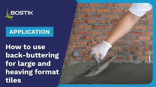 How to use back-buttering techniques - adhere large format tiles | Tutorial | Bostik Construction