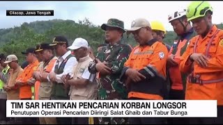 Diiringi Salat Ghaib & Tabur Bunga, Tim SAR Hentikan Pencarian Korban Longsor Cilacap
