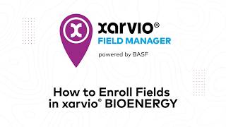 How to Enroll Fields in xarvio BIOENERGY in xarvio FIELD MANAGER