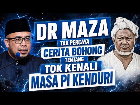 DR MAZA TAK PERCAYA CERITA BOHONG TENTANG TOK KENALI MASA PI KENDURI 