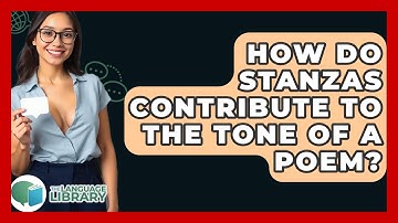 How Do Stanzas Contribute To The Tone Of A Poem? - The Language Library
