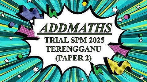 Trial SPM Addmaths | Terengganu 2025 | Paper 2