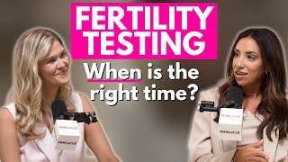 When to Test Your Fertility: Why AMH Matters and How to Be Proactive