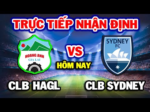 🔴 Trực Tiếp: Hoàng Anh Gia Lai vs CLB Sydney | Nhận Định Trước Trận | Cúp C1 Châu Á