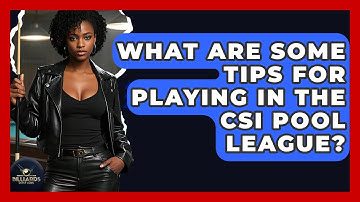 What Are Some Tips For Playing In The CSI Pool League? - Billiards Hustlers