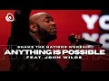 Anything Is Possible / #STNWorship / Feat. John Wilds