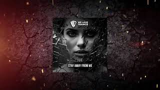 Jue - Stay Away From Me (Extended Mix) [ We Love Trance Records ] Resimi