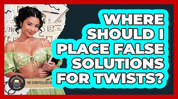 Where Should I Place False Solutions For Twists?