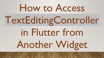 How to Access TextEditingController in Flutter from Another Widget