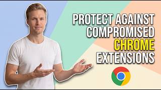 How To Protect Against Compromised Chrome Extensions (Easy Guide)