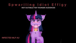 Spwariling Idiot Effigy, MEME// INFECTED MLP AU / WARNING DISTURBING IMAGES