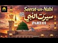 Seerat.un.Nabi | Complete Biography of Prophet Muhammad (PBUH) | Life, Character & Mission