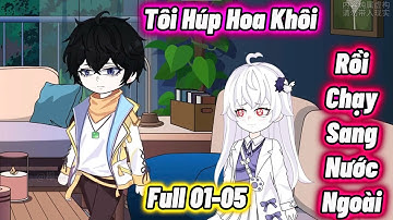 Full 01-05 : Tôi Húp Hoa Khôi Rồi Chạy Sang Nước Ngoài | Vanh Vietsub