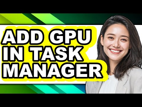 How to Add Gpu in Task Manager (easy Method)