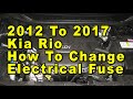 2012 To 2017 Kia Rio How To Change Blown Electrical Fuses With Correct Fuse Type 2012 To 2017 Kia Rio How To Change Blown Electrical Fuses With Correct Fuse Type