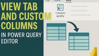 View Tab and Custom Columns in Power Query Editor