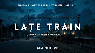 Last Train Relaxing Music With Soft Rain Sound Background Relieves stress, Anxiety and Depression | screenshot 2