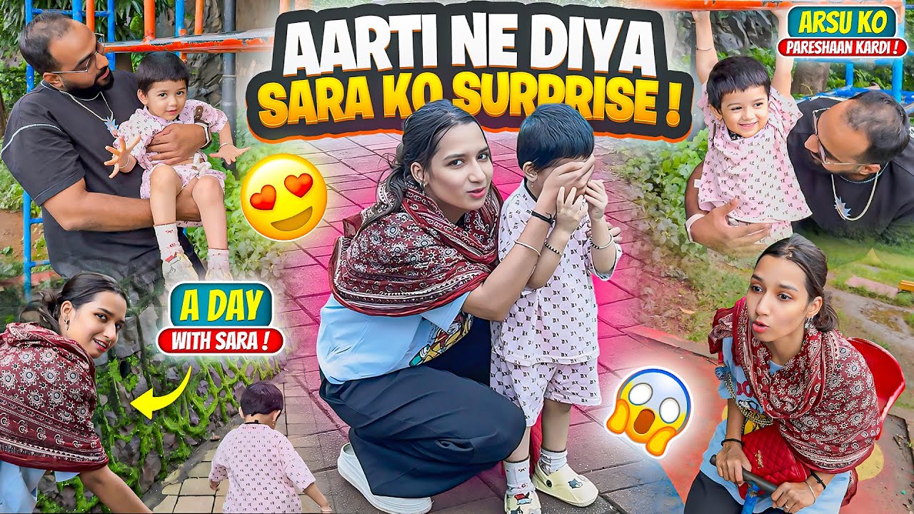 Aarti & Arsalaan Ko Sara ne Pareshaan kardi😭💔Surprise mila Sara ko😍| Aarti vlogs |