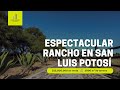 Espectacular rancho en San Luis Potosí