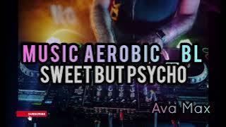 Music Aerobic _ BL Sweet But Psycho (Ava Max)