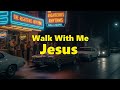 Walk With Me, Jesus