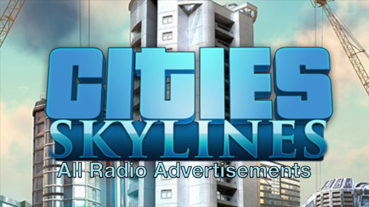 Cities: Skylines – All Radio Commercials [HD]