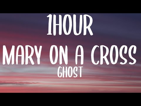 Ghost - Mary On A Cross (1HOUR/Lyrics) "Your beauty never ever scared me" [TikTok Song]