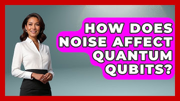 How Does Noise Affect Quantum Qubits? - Quantum Tech Explained