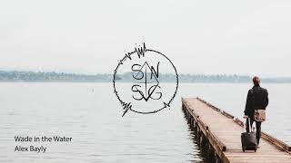 Alex Bayly - Wade in the Water