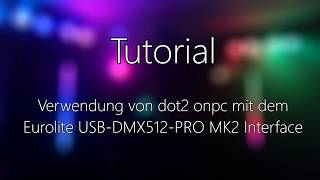 Tutorial: MA dot2 onPC mit dem Eurolite USB DMX512 PRO MK2 Interface nutzen
