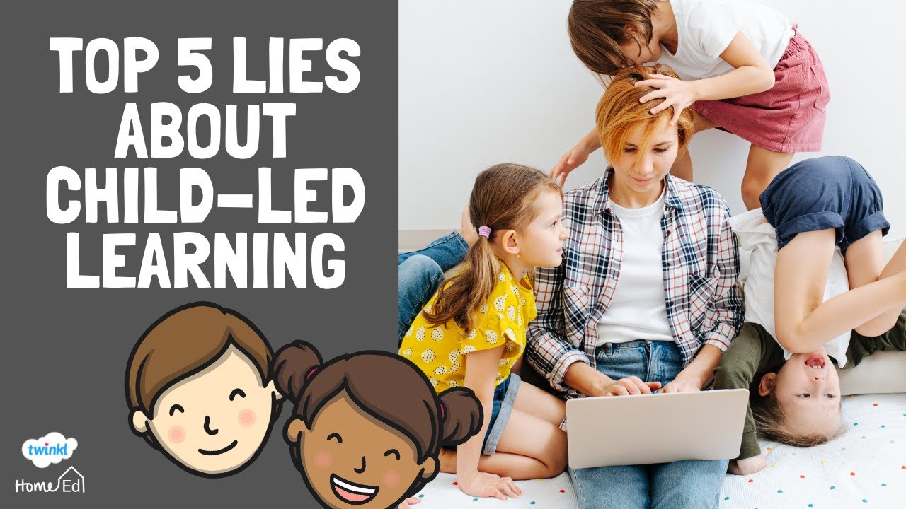Top 5 Lies We Believe About Child-led Learning - YouTube