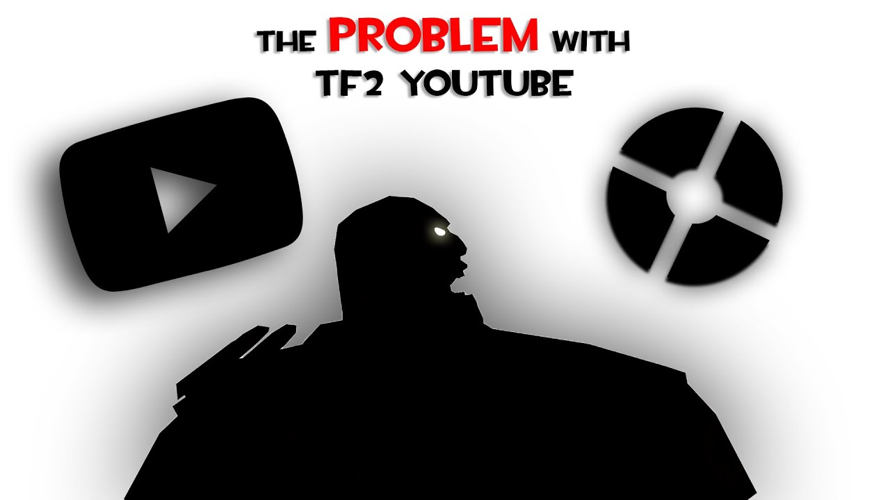 The Problem with TF2 YouTube