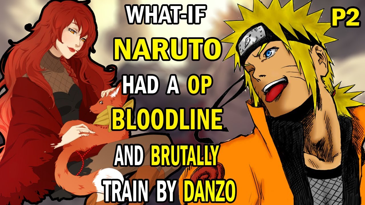What if Naruto Had a OP Bloodline and Brutally train by Danzo PART 2