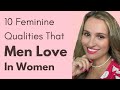 10 Feminine Qualities That Men Love In Women!  A Woman That A Man Can’t Resist