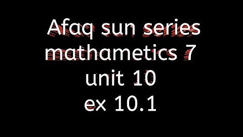 Afaq sun series maths class 7 || unit 10 || Ex 10.1