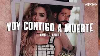 KAROL G, CAMILO - CONTIGO VOY A MUERTE (Letra)