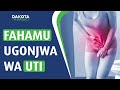 Fahamu Ugonjwa Wa UTI Na Dalili Zake