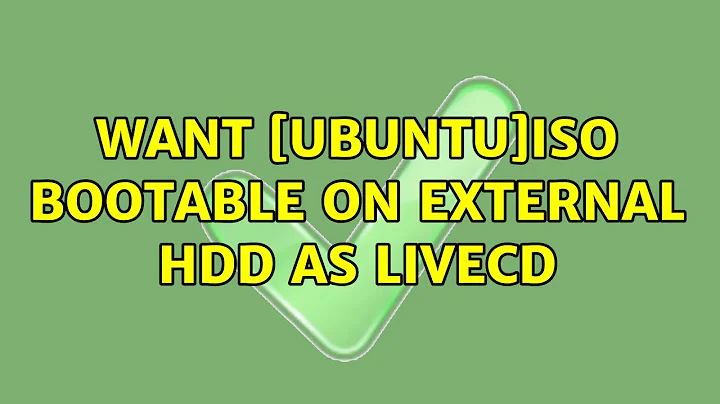 Ubuntu: Want [ubuntu]iso bootable on external hdd as liveCD