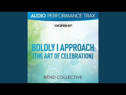 Boldly I Approach (The Art of Celebration) (High Key without Background Vocals)
