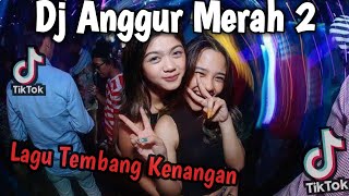 Dj Anggur Merah 2 Remix TikTok Lagu Tembang Kenangan Full Bass 2023