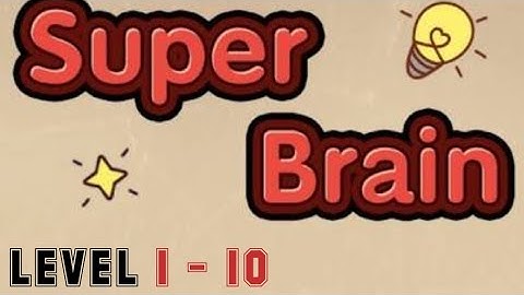 Super Brain Level 1 2 3 4 5 6 7 8 9 10 (For IOS & Android) Walkthrough  with Explanation