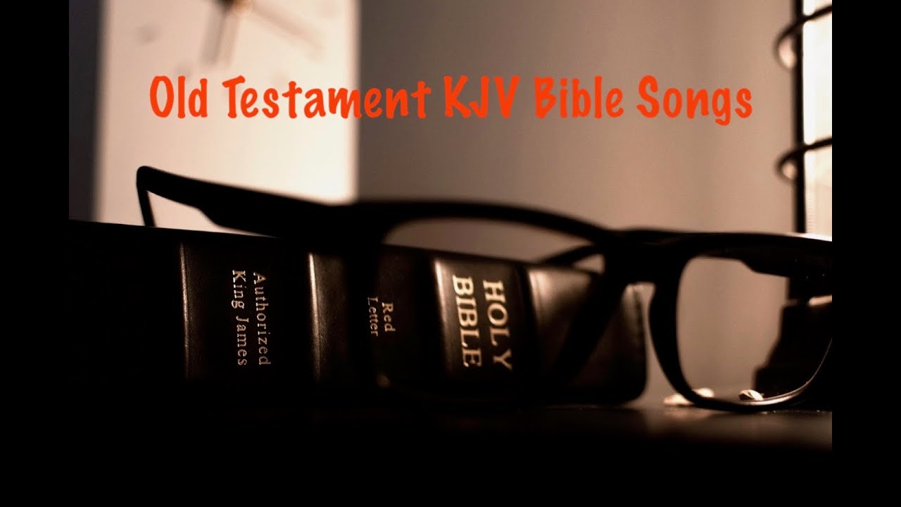 Old Testament King James Version (KJV) Bible Scripture Songs - YouTube