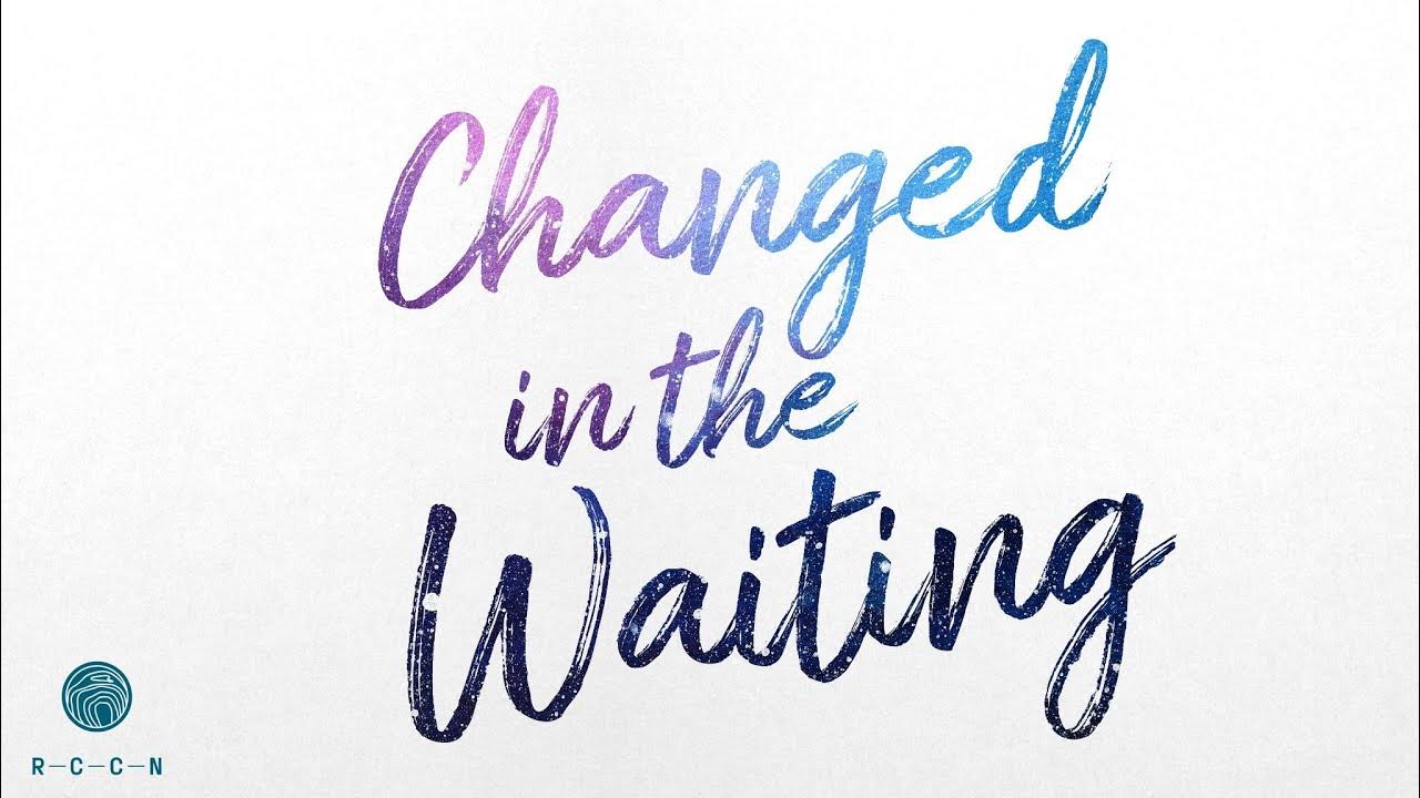 changed-in-the-waiting-hope-psalm-25-1-10-youtube