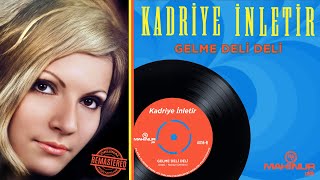 Kadriye İnletir - Gelme Deli Deli - Orijinal Kayıtlar Remastered