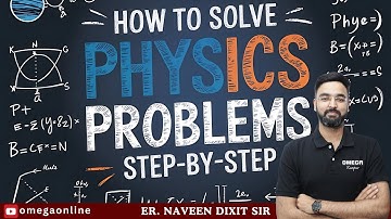 PROBLEM SOLVING APPROACH IN PHYSICS (STEP BY STEP) BY NAVEEN DIXIT SIR