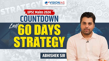 UPSC Mains 2024 Countdown I Last 60 Days Strategy I Abhishek Sir